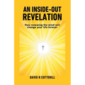 An Inside Out Revelation: How renewing the mind will change your life forever