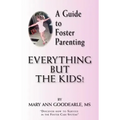 A Guide to Foster Parenting: Everything But the Kids!