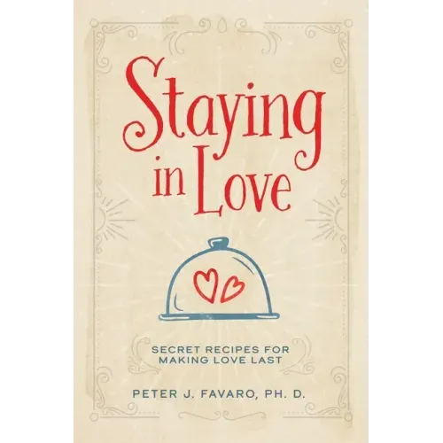 Staying in Love: Secret Recipes for Making Love Last
