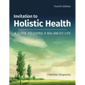 Invitation to Holistic Health: A Guide to Living a Balanced Life: A Guide to Living a Balanced Life