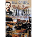 Border Queen Caldwell: Toughest Town on the Chisholm Trail