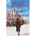 Fatal Encounter: An absolutely gripping and heartbreaking World War 2 saga