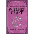 Witches' Craft: A Multidenominational Wicca Bible