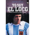 Yo soy el loco: Biografía Autorizada de René Houseman