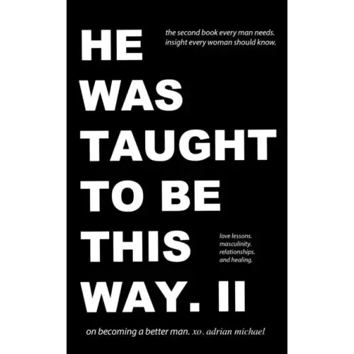 he was taught to be this way. II