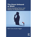 The Great Unheard at Work: Understanding Voice and Silence in Organisations