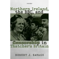 Northern Ireland, the Bbc, and Censorship in Thatcher's Britain