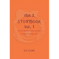 HSK 2 Storybook Vol 1: Stories in Simplified Chinese and Pinyin, 300 Word Vocabulary Level