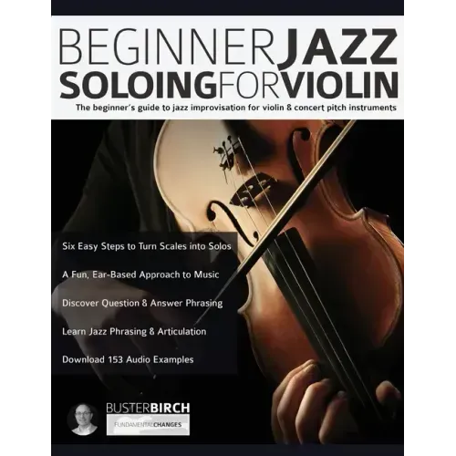 Beginner Jazz Soloing for Violin: The beginner's guide to jazz improvisation for violin & concert pitch instruments