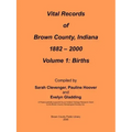 Vital Records of Brown County, Indiana: Volume 1: 1882-2000 Birth