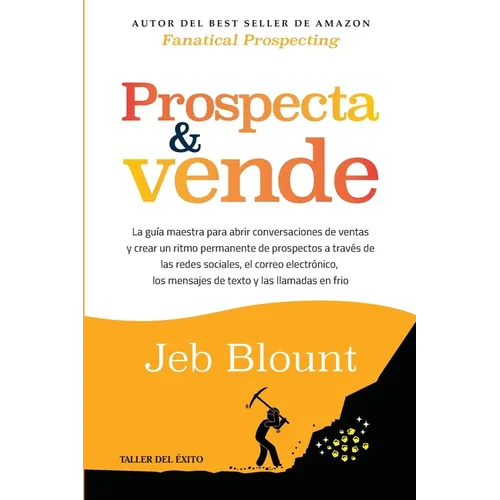 Prospecta y vende: La guía maestra para abrir conversaciones de ventas y crear un ritmo permanente de prospectos a través de las redes sociales, el co