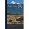 California Gold Book: First Nugget, Its Discovery and Discoverers, and Some of the Results Proceeding Therefrom