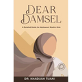 Dear Damsel: A detailed guide for adolescent muslim girls
