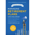 Managing Retirement Plans to Meet Today's Challenges: Your Guide to Building a Great 401 (K) or 403 (B) That Lowers Legal Risk and Raises Employee Eng