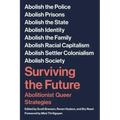 Surviving the Future: Abolitionist Queer Strategies