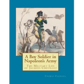 A Boy Soldier in Napoleon's Army: The Military Life of Jacques Chevillet
