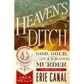 Heaven's Ditch: God, Gold, and Murder on the Erie Canal
