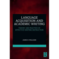 Language Acquisition and Academic Writing: Theory and Practice of Effective Writing Instruction