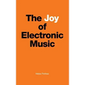 The Joy of Electronic Music