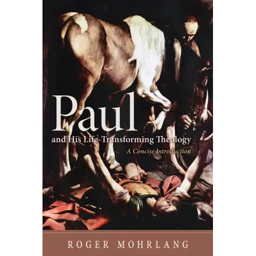 Paul and His Life-Transforming Theology: A Concise Introduction