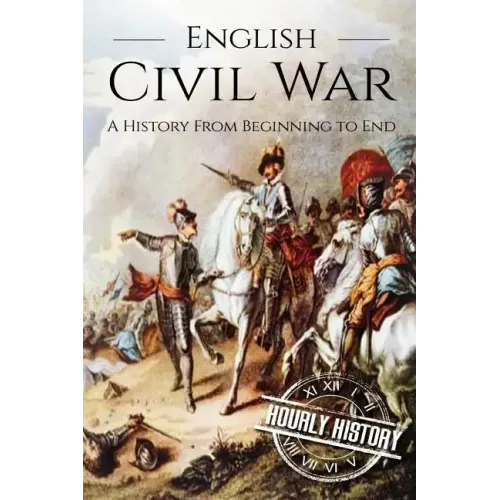 English Civil War: A History From Beginning to End [Booklet]