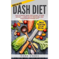 DASH Diet: The Ultimate DASH Diet Guide to Lose Weight, Lower Blood Pressure, and Stop Hypertension Fast (DASH Diet Series) (Volume 2)