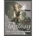 Fantasy Grayscale Coloring Book for Adults: 32 Single-Sided Designs Perfect for Stress Relief and Relaxation