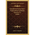 L'Acadie or Seven Years' Explorations in British America V1 (1849)