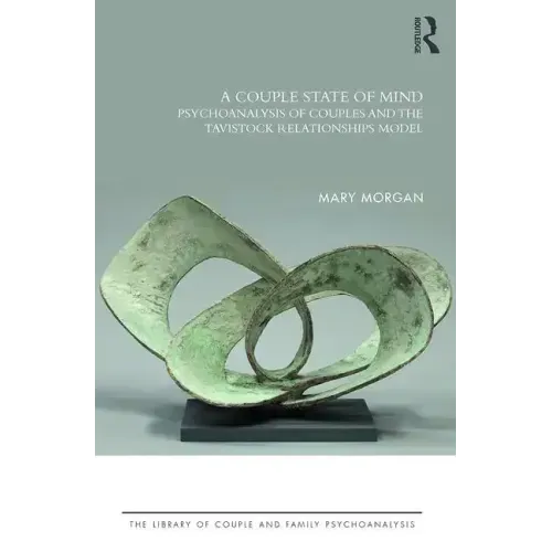 A Couple State of Mind: Psychoanalysis of Couples and the Tavistock Relationships Model