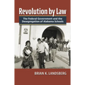 Revolution by Law: The Federal Government and the Desegregation of Alabama Schools