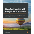 Data Engineering with Google Cloud Platform: A practical guide to operationalizing scalable data analytics systems on GCP