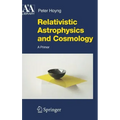 Relativistic Astrophysics and Cosmology: A Primer