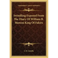 Swindling Exposed from the Diary of William B. Moreau King of Fakirs