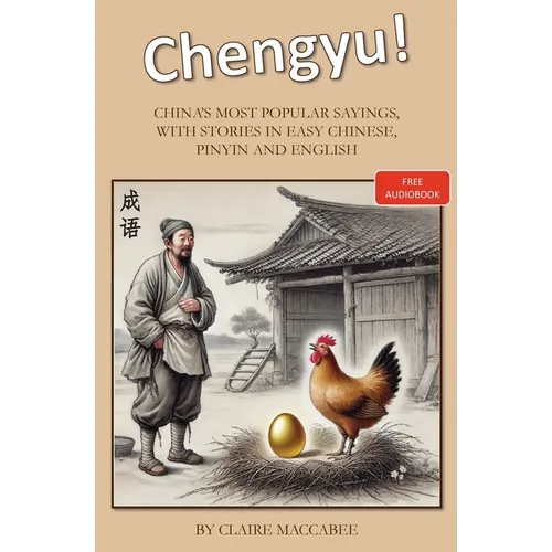 Chengyu!: China's Most Popular Sayings, With Stories in Easy Chinese, Pinyin and English