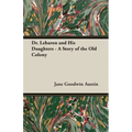 Dr. Lebaron and His Daughters - A Story of the Old Colony