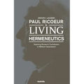 Paul Ricoeur & Living Hermeneutics: Exploring Ricoeur's Contribution to Biblical Interpretation