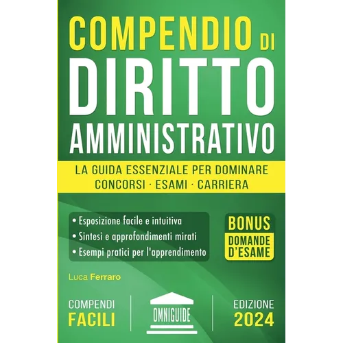 Compendio di Diritto Amministrativo: La Guida Essenziale per Dominare Concorsi, Esami e Carriera