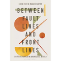 Between Fault Lines and Front Lines: Shifting Power in an Unequal World
