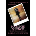 Poisoned Science: (The 1960s Corruption of Scientific Methods for Careers and Causes)