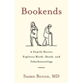Bookends: A Family Doctor Explores Birth, Death, and Tokothanatology