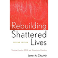 Rebuilding Shattered Lives Rebuilding Shattered Lives: Treating Complex Ptsd and Dissociative Disorders Treating Complex Ptsd and Dissociative Disorde