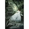 Five Glass Slippers: A Collection of Cinderella Stories