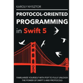 Protocol-Oriented Programming in Swift 5: Familiarize yourself with POP to fully unleash the power of Swift 5 and protocols