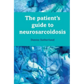 The Patient's Guide to Neurosarcoidosis