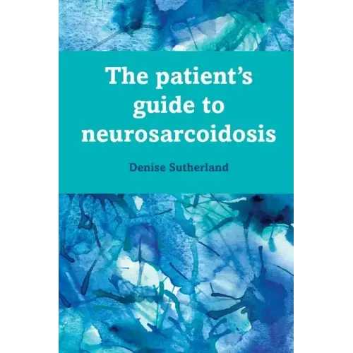 The Patient's Guide to Neurosarcoidosis