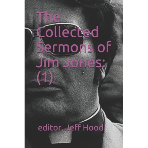 The Collected Sermons of Jim Jones: 1
