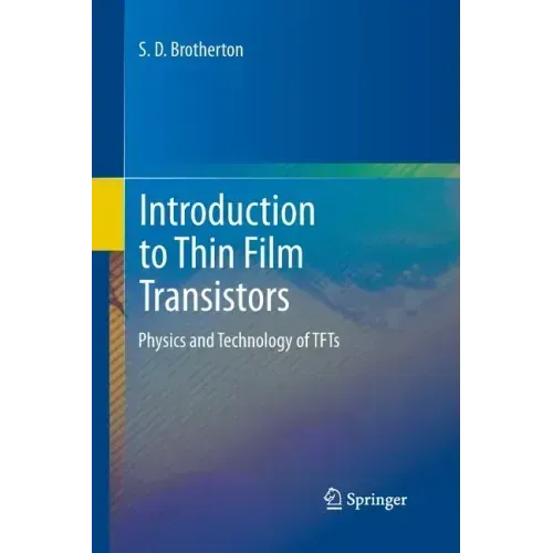 Introduction to Thin Film Transistors: Physics and Technology of Tfts