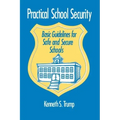 Practical School Security: Basic Guidelines for Safe and Secure Schools