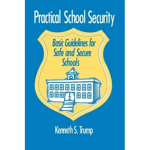 Practical School Security: Basic Guidelines for Safe and Secure Schools