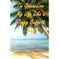 I'm Gonna Live My Life Like a Jimmy Buffett Song: The First Book In The Island Series
